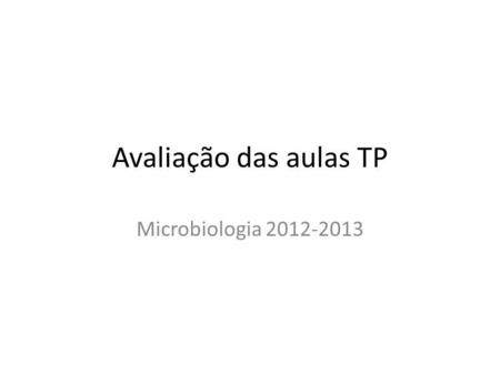 Avaliação das aulas TP Microbiologia 2012-2013. Questões -TC 1.Quais as moléculas salivares identificadas como responsáveis pela adesão de streptococci.