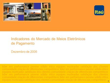 1 Indicadores do Mercado de Meios Eletrônicos de Pagamento Dezembro de 2006.