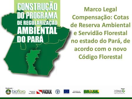 Marco Legal Compensação: Cotas de Reserva Ambiental e Servidão Florestal no estado do Pará, de acordo com o novo Código Florestal.