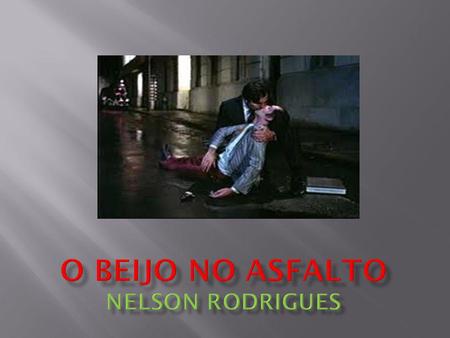 O Beijo no Asfalto Nelson Rodrigues