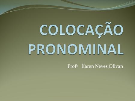 Profª Karen Neves Olivan