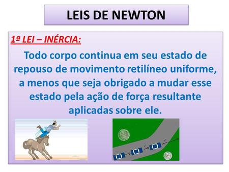 LEIS DE NEWTON 1ª LEI – INÉRCIA: