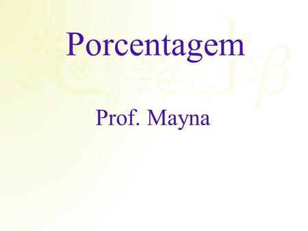Porcentagem Prof. Mayna.