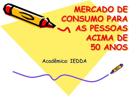 MERCADO DE CONSUMO PARA AS PESSOAS ACIMA DE 50 ANOS