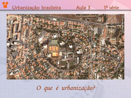 Urbanização brasileira Aula ª série