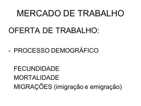 MERCADO DE TRABALHO OFERTA DE TRABALHO: PROCESSO DEMOGRÁFICO