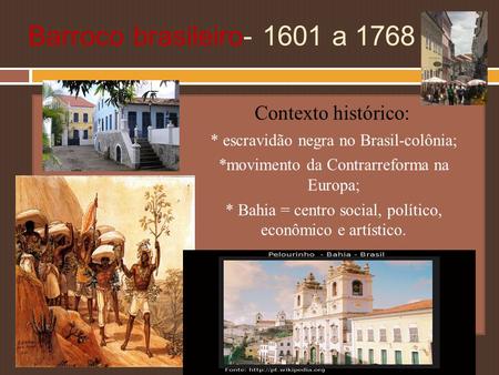 Barroco brasileiro a 1768 Contexto histórico: