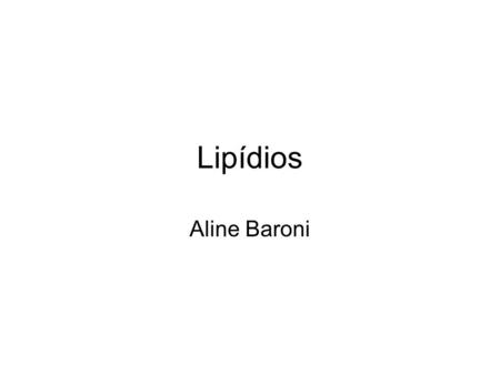 Lipídios Aline Baroni.