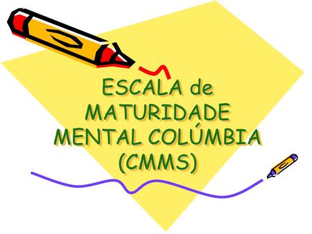 ESCALA de MATURIDADE MENTAL COLÚMBIA (CMMS)