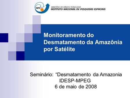 Monitoramento do Desmatamento da Amazônia por Satélite