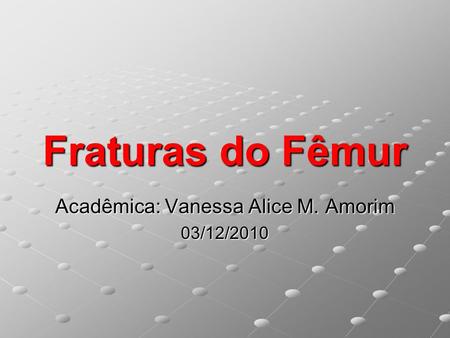 Acadêmica: Vanessa Alice M. Amorim 03/12/2010