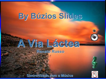 By Búzios Slides A Via Láctea Renato Russo Sincronizado com a Música.