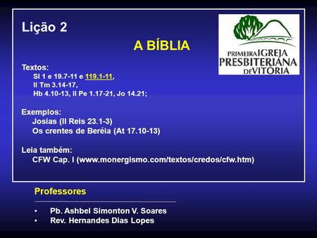 Lição 2 A BÍBLIA Professores Textos: Exemplos: Josias (II Reis )