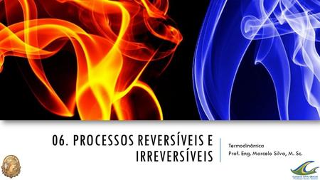 06. Processos reversíveis e irreversíveis
