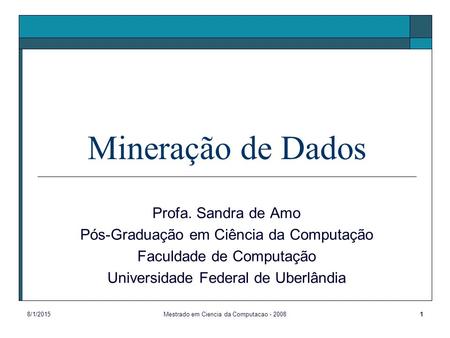 Mineração de Dados Profa. Sandra de Amo
