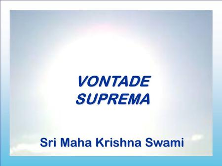 VONTADESUPREMA Sri Maha Krishna Swami Lembrem-se de que não cai uma folha das árvores.