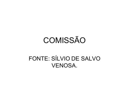 FONTE: SÍLVIO DE SALVO VENOSA.