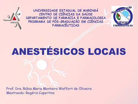ANESTÉSICOS LOCAIS Prof. Dra. Rúbia Maria Monteiro Weffort de Oliveira