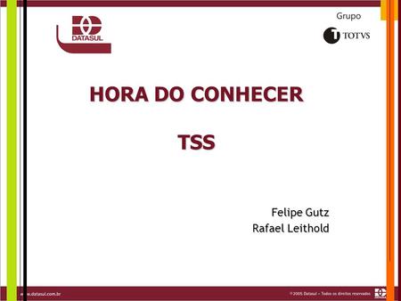 HORA DO CONHECER TSS Felipe Gutz Rafael Leithold.
