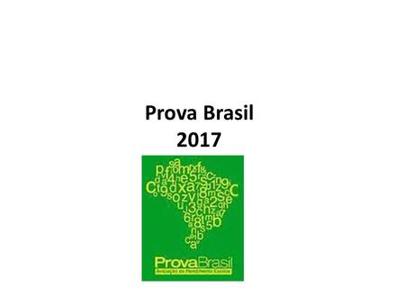 Prova Brasil “Uma avaliação só faz sentido quando leva à reflexão e à transformação da prática pedagógica. Não basta ser uma mera constatação. Precisa.