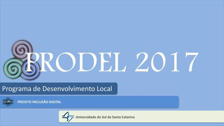 PRODEL 2017 Programa de Desenvolvimento Local PROJETO INCLUSÃO DIGITAL