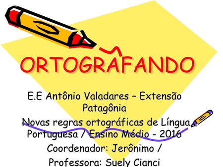 ORTOGRAFANDO E.E Antônio Valadares – Extensão Patagônia