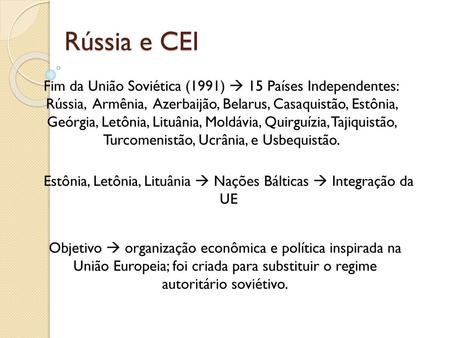 Rússia e CEI Fim da União Soviética (1991)  15 Países Independentes: