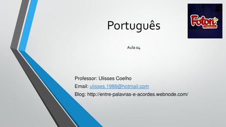 Português Professor: Ulisses Coelho