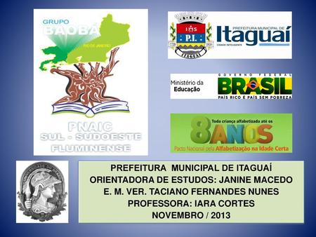 PREFEITURA MUNICIPAL DE ITAGUAÍ ORIENTADORA DE ESTUDOS: JANINE MACEDO