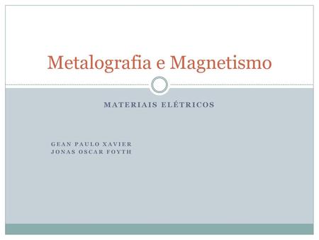 Metalografia e Magnetismo