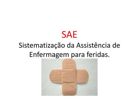 SAE Sistematização da Assistência de Enfermagem para feridas.