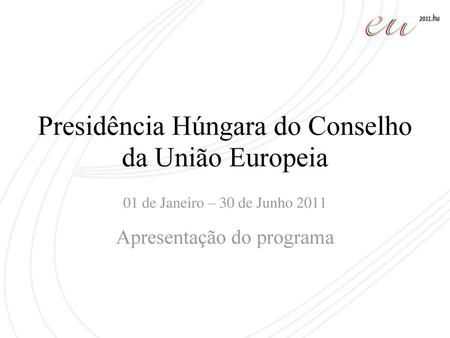 Presidência Húngara do Conselho da União Europeia