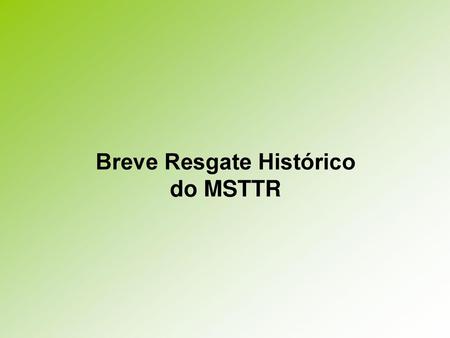 Breve Resgate Histórico do MSTTR