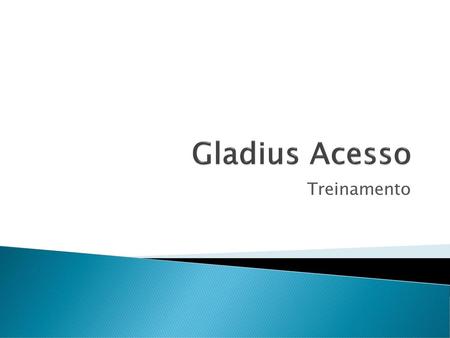 Gladius Acesso Treinamento.
