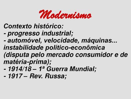 Modernismo Contexto histórico: - progresso industrial;