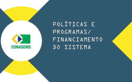 Políticas e Programas/ Financiamento do Sistema