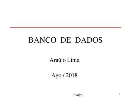 BANCO DE DADOS Araújo Lima Ago / 2018 Araújo.