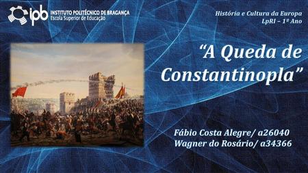 “A Queda de Constantinopla” Fábio Costa Alegre/ a26040