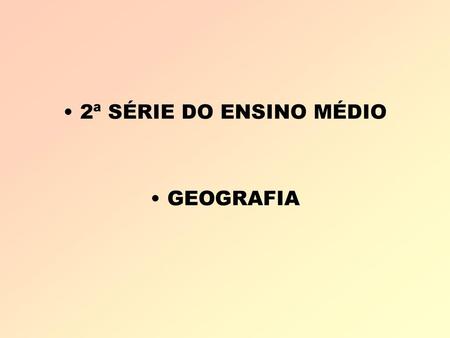 2ª SÉRIE DO ENSINO MÉDIO GEOGRAFIA.