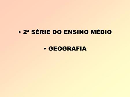 2ª SÉRIE DO ENSINO MÉDIO GEOGRAFIA.