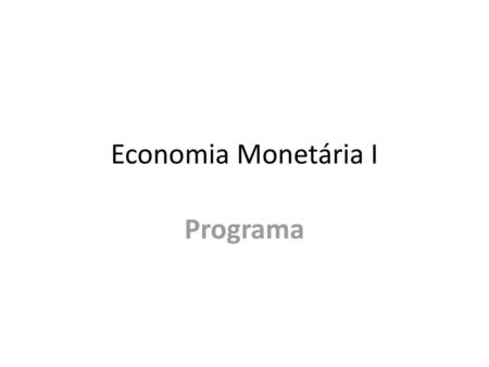 Economia Monetária I Programa.