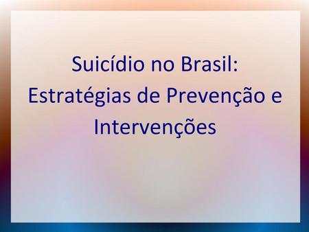 Suicídio no Brasil: Estratégias de Prevenção e Intervenções