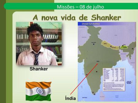 Missões – 08 de julho A nova vida de Shanker Shanker Índia.