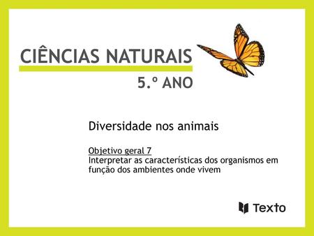 Ciências naturais 5.º ano Diversidade nos animais Objetivo geral 7
