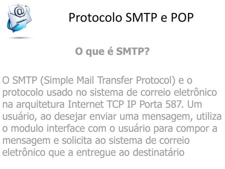 Protocolo SMTP e POP O que é SMTP?