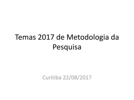 Temas 2017 de Metodologia da Pesquisa