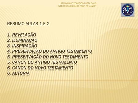 SEMINÁRIO TEOLÓGICO MIZPÁ 2015 INTRODUÇÃO BÍBLICA PROF. PR JÚNIOR