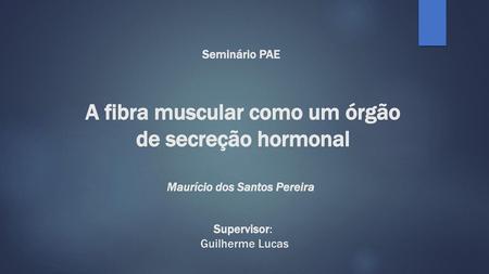 A fibra muscular como um órgão de secreção hormonal
