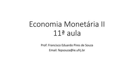 Economia Monetária II 11ª aula