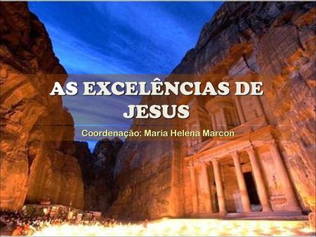 AS EXCELÊNCIAS DE JESUS